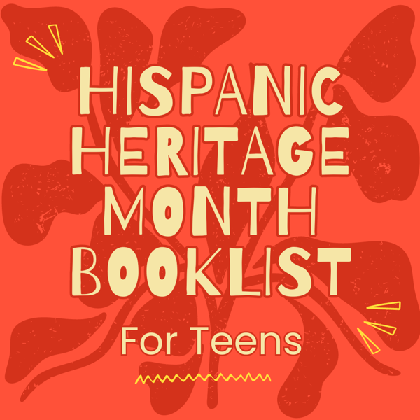 2024 Hispanic Heritage Month Booklist for Teens