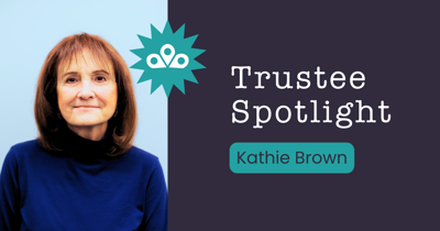 Trustee Spotlight: Kathie Brown